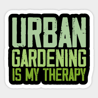 urban gardening is my therapy Sticker